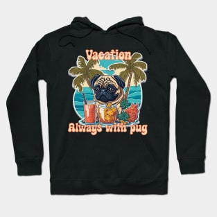 Vacation always with pug Hoodie